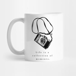 Life is a collection of moments Mug